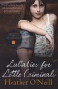 Lullabies For Little Criminals (Paperback) - Heather ONeill Photo