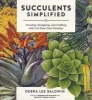 Succulents Simplified - Growing, Designing and Crafting with 100 Easy-Care Varieties (Paperback) - Debra Lee Baldwin Photo