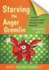 Starving the Anger Gremlin for Children Aged 5-9 - A Cognitive Behavioural Therapy Workbook on Anger Management (Paperback) - Kate Collins Donnelly Photo