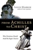 From Achilles to Christ - Why Christians Should Read the Pagan Classics (Paperback) - Louis Markos Photo