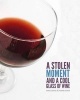 A Stolen Moment and a Cool Glass of Wine - Men & Women's Personal Notebook, Writing Journal and Diary: Kick Back with a Favorite Glass of Wine and Write. (Words, Poems, Lyrics, Thoughts and Inspirations.) (Paperback) - Maurice Johnson Photo