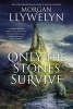 Only the Stones Survive (Paperback) - Morgan Llywelyn Photo