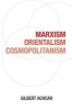 Marxism, Orientalism, Cosmopolitanism (Paperback) - Gilbert Achcar Photo