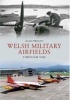 Welsh Military Airfields Through Time (Paperback) - Alan Phillips Photo