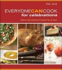 Everyone Can Cook for Celebrations - Seasonal Recipes for Festive Occasions (Paperback) - Eric Akis Photo