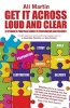 Get it Across Loud and Clear - A Speaker's Practical Guide to Preparation and Delivery (Paperback) - Ali Martin Photo