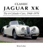 Classic Jaguar XK - The 6-Cylinder Cars 1948 - 1970 (Hardcover) - Brian Laban Photo