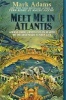 Meet Me in Atlantis - Across Three Continents in Search of the Legendary Sunken City (Paperback) - Mark Adams Photo