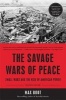 The Savage Wars of Peace - Small Wars and the Rise of American Power (Paperback, Revised edition) - Max Boot Photo