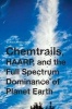 Chemtrails, HAARP, and the "Full Spectrum Dominance" of Planet Earth (Paperback) - Elana M Freeland Photo