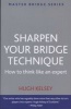 Sharpen Your Bridge Technique (Paperback) - Hugh Kelsey Photo