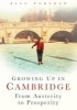 Growing Up in Cambridge - From Austerity to Prosperity (Paperback) - Alec Forshaw Photo