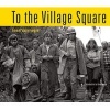 To the Village Square - From Montague to Fukushima: 1975 - 2014 (Hardcover) - Lionel Delevingne Photo