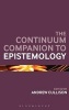 The Continuum Companion to Epistemology (Hardcover, annotated edition) - Andrew Cullison Photo