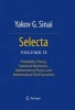 Selecta, Volume II - Probability Theory, Statistical Mechanics, Mathematical Physics and Mathematical Fluid Dynamics (Hardcover, 2010) - Yakov G Sinai Photo