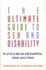 The Ultimate Guide to Sex and Disability - For All of Us Who Live with Disabilities, Chronic Pain and Illness (Paperback, 2) - Miriam Kaufman Photo