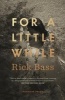 For a Little While (Hardcover) - Rick Bass Photo