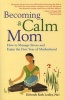 Becoming a Calm Mom - How to Manage Stress and Enjoy the First Year of Motherhood (Paperback) - Deborah Roth Ledley Photo