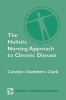 The Holistic Nursing Approach to Chronic Disease (Paperback, New) - Carolyn Chambers Clark Photo