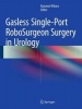 Gasless Single-Port Robosurgeon Surgery in Urology 2015 (Hardcover) - Kazunori Kihara Photo