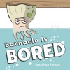 Barnacle Is Bored (Hardcover) - Jonathan Fenske Photo