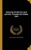 Along the Pacific by Land and Sea, Through the Golden Gate (Hardcover) - Charles William 1858 Johnston Photo