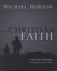 The Christian Faith - A Systematic Theology for Pilgrims on the Way (Hardcover) - Michael S Horton Photo