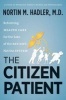 The Citizen Patient - Reforming Health Care for the Sake of the Patient, Not the System (Hardcover) - Nortin M Hadler Photo