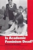 Is Academic Feminism Dead? - Theory in Practice (Hardcover) - Social Justice Group of the Center for Advanced Feminist StudyUniversity of Minnesota Photo