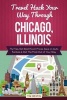 Travel Hack Your Way Through Chicago, Illinois - Fly Free, Get Best Room Prices, Save on Auto Rentals & Get the Most Out of Your Stay (Paperback) - Tim Westin Photo