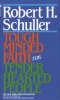 Tough Minded Faith Tender Heart (Paperback) - Robert H Schuller Photo