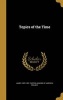 Topics of the Time (Hardcover) - James 1822 1891 Parton Photo