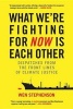 What We're Fighting for Now is Each Other - Dispatches from the Front Lines of Climate Justice (Paperback) - Wendell Holmes Stephenson Photo