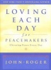 Loving Each Day for Peacemakers - Choosing Peace Every Day (Hardcover) - John Roger Photo