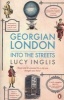 Georgian London - Into the Streets (Paperback) - Lucy Inglis Photo