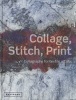 Collage, Stitch, Print - Collagraphy for Textile Artists (Hardcover) - Val Holmes Photo