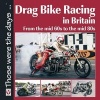 Drag Bike Racing in Britain - From the Mid 60s to the Mid 80s (Paperback) - Keith Lee Photo