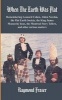 When the Earth Was Flat - Remembering Leonard Cohen, Alden Nowlan, the Flat Earth Society, the King James Monarchy Hoax, the Montreal Story Tellers and Other Curious Matters (Paperback) - Raymond Fraser Photo