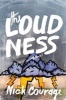 The Loudness - A Novel (Hardcover) - Nick Courage Photo