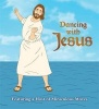 Dancing with Jesus - Featuring a Host of Miraculous Moves (Board book) - Sam Stall Photo