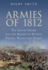 Armies of 1812 - The Grand Armee and the Armies of Austria, Prussia, Russia and Turkey (Paperback) - Digby Smith Photo