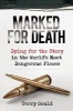 Marked for Death - Dying for the Story in the World's Most Dangerous Places (Paperback) - Terry Gould Photo