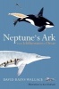 Neptune's Ark - From Ichthyosaurs to Orcas (Paperback) - David Rains Wallace Photo