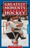 Greatest Moments in Canadian Hockey (Paperback) - J Alexander Poulton Photo