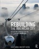 Rebuilding the American City - Design and Strategy for the 21st Century Urban Core (Paperback) - David Gamble Photo