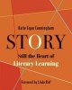 Story - Still the Heart of Literacy Learning (Paperback) - Katie Egan Cunningham Photo