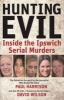 Hunting Evil - Inside the Ipswich Serial Murders (Paperback) - Paul Harrison Photo