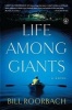 Life Among Giants (Paperback) - Bill Roorbach Photo