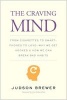 The Craving Mind - From Cigarettes to Smartphones to Love - Why We Get Hooked and How We Can Break Bad Habits (Hardcover) - Judson Brewer Photo