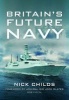 Britain's Future Navy (Paperback) - Nick Childs Photo